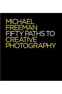 50 Paths to Creative Photography