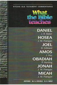What the Bible Teaches - Daniel Hosea Joel Amos Obadiah Jonah