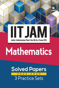 IIT JAM Mathematics Solved Papers (2022-2005) and 3 Practice Sets