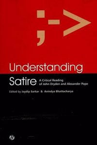Understanding Satire: A Critical Reading of John Dryden and Alexander Pope