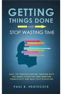 Getting Things Done and Stop Wasting Time