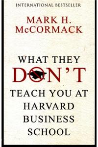 What They Don't Teach You At Harvard Business School