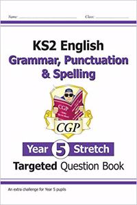New KS2 English Year 5 Stretch Grammar, Punctuation & Spelling Targeted Question Book (w/Answers)