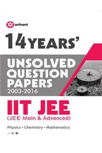 14 Years'' Unsolved Question Papers (2003-2016) IIT JEE (JEE MAIN & ADVANCED)