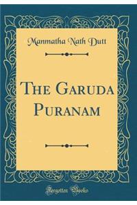 The Garuda Puranam (Classic Reprint)