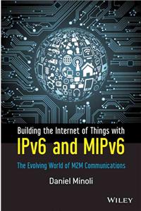 Building the Internet of Things with Ipv6 and Mipv6