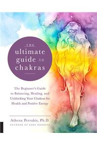 The Ultimate Guide to Chakras