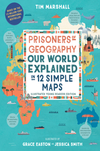 Prisoners of Geography - Our World Explained in 12 Simple Maps (Illustrated Young Readers Edition)