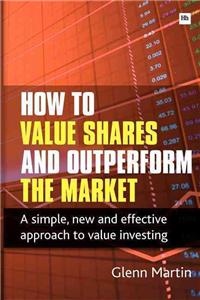 How to Value Shares and Outperform the Market