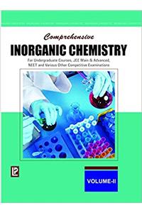 COMPREHENSIVE INORGANIC CHEMISTRY VOL-II (FOR UNDERGRADUATE COURSES, JEE MAIN & ADVANCED, NEET AND VARIOUS OTHER COMPETITIVE EXAMINATIONS)