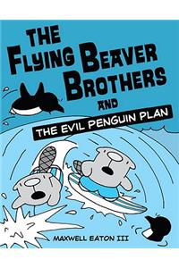 The Flying Beaver Brothers and the Evil Penguin Plan