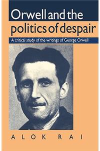 Orwell and the Politics of Despair