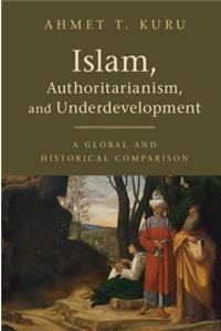 Islam, Authoritarianism, and Underdevelopment: A Global and Historical Comparison