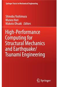 High-Performance Computing for Structural Mechanics and Earthquake/Tsunami Engineering