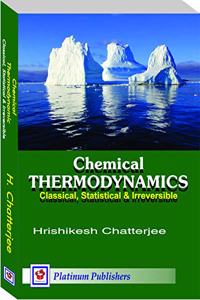 Chemical Thermodynamics- Classical, Statistical And Irreversible