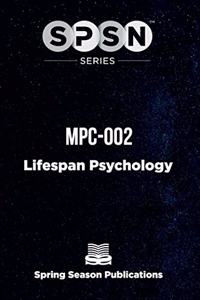 SPSN Series - MPC002 Lifespan Psychology MAPC-IGNOU (Solved Papers till Aug 2021 & Short Notes)