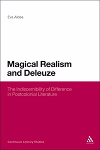 Magical Realism and Deleuze: The Indiscernibility of Difference in Postcolonial Literature