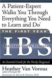 First Year: Ibs (Irritable Bowel Syndrome): An Essential Guide for the Newly Diagnosed