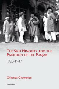 The Sikh Minority and the Partition of the Punjab 1920â€“1947
