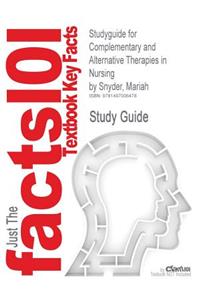 Studyguide for Complementary and Alternative Therapies in Nursing by Snyder, Mariah, ISBN 9780826124289