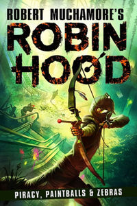 Robin Hood 2: Piracy, Paintballs & Zebras (Robert Muchamore's Robin Hood)