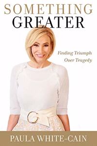 Something Greater: Finding Triumph Over Trials