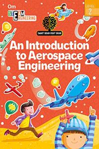 SMART BRAIN RIGHT BRAIN: ENGINEERING LEVEL 2 AN INTRODUCTION TO AEROSPACE ENGINEERING (STEAM)