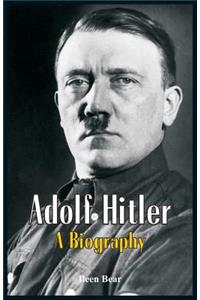 Adolf Hitler - A Biography