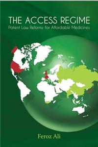 Access Regime: Patent Law Reforms for Affordable Medicines
