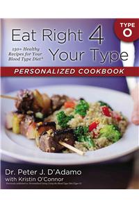 Eat Right 4 Your Type Personalized Cookbook Type O