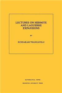 Lectures on Hermite and Laguerre Expansions. (Mn-42), Volume 42
