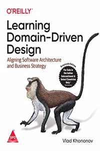 Learning Domain-Driven Design: Aligning Software Architecture and Business Strategy (Grayscale Indian Edition)