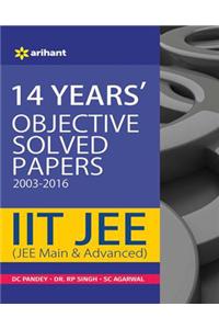 14 Years'' Objective Solved Papers (2003-2016) IIT JEE (JEE MAIN & ADVANCED)