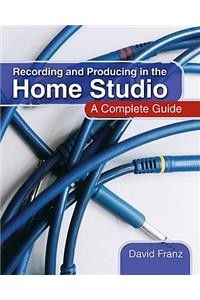 Recording and Producing in the Home Studio