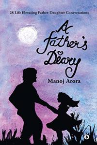 A Fathers Diary: 28 Life Elevating Father-Daughter Conversations