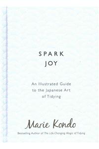 Spark Joy: An Illustrated Guide to the Japanese Art of Tidying