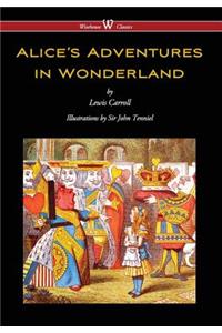 Alice's Adventures in Wonderland (Wisehouse Classics - Original 1865 Edition with the Complete Illustrations by Sir John Tenniel) (2016)