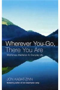 Wherever You Go, There You Are