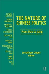 The Nature of Chinese Politics: From Mao to Jiang: From Mao to Jiang: From Mao to Jiang