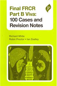 Final FRCR Part B Viva: 100 Cases and Revision Notes