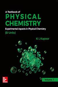 A Textbook of Physical Chemistry: Experimental Aspects In Physical Chemistry (SI Units) Volume 7