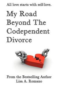 My Road Beyond the Codependent Divorce