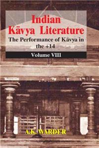 Indian Kavya Literature - Vol. 8: The Performance of Kavya in the + 14: v. 8 (Indian Kavya Literature: The Performance of Kavya in the + 14)