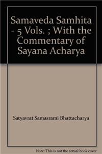 Samaveda Samhita With The Commentary Of Sayana Acharya, 5 Vols