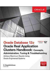Oracle Database 12c Release 2 Real Application Clusters Handbook: Concepts, Administration, Tuning & Troubleshooting