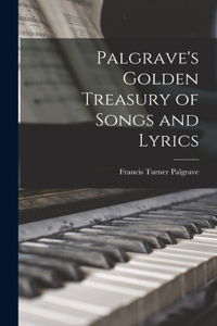 Palgrave's Golden Treasury of Songs and Lyrics