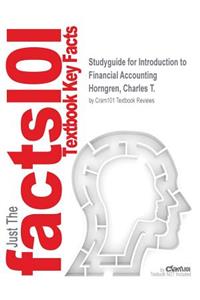 Studyguide for Introduction to Financial Accounting by Horngren, Charles T., ISBN 9780133473391