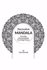 Decorative Mandala Framable Colouring Book for All Age Group : For 3 to 15 year