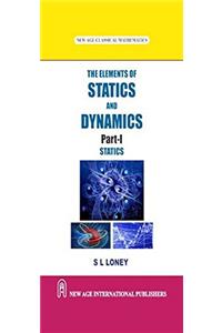 The Elements of Statics and Dynamics Part-I Statics
