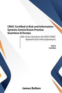 CRISC Certified in Risk and Information Systems Control Exam Practice Questions & Dumps